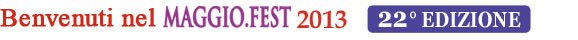 Benvenuti nel Maggio Fest 2013